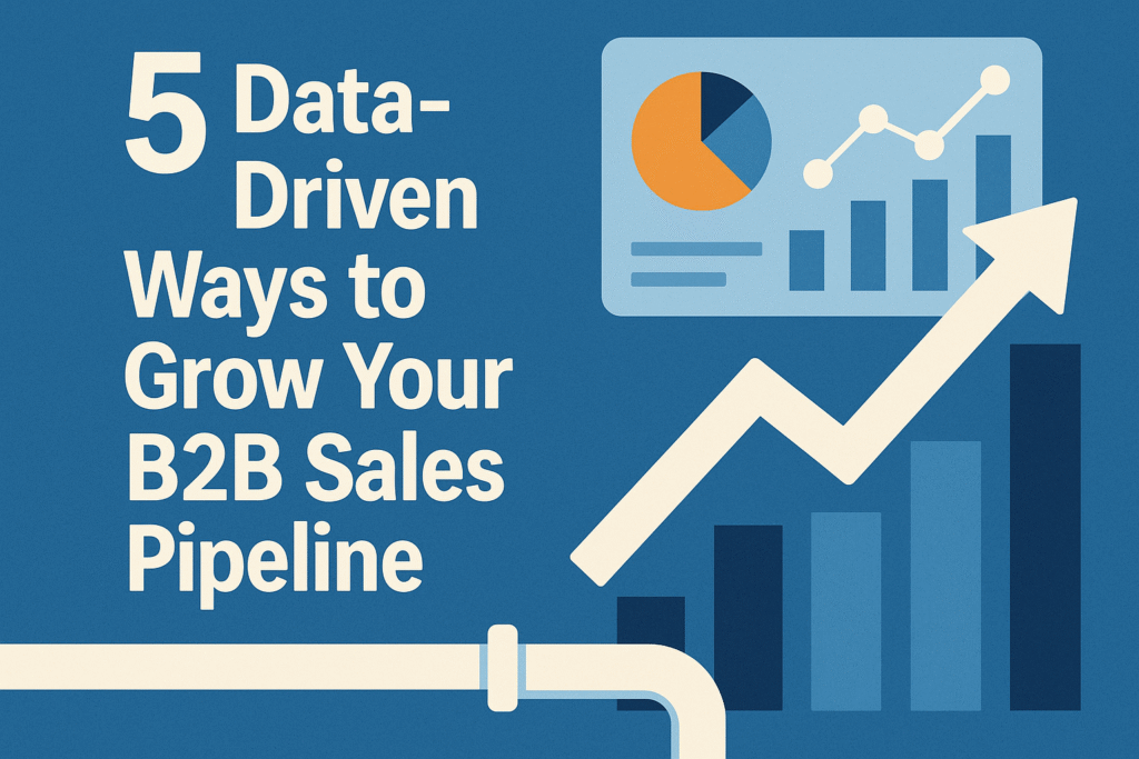 5 Data-Driven Ways to Grow Your B2B Sales Pipeline